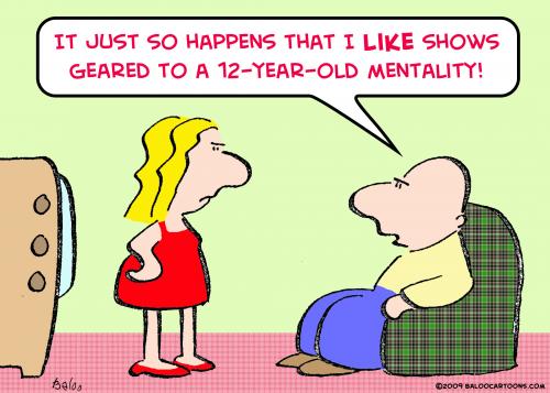 Cartoon: tv shows geared mentalty (medium) by rmay tagged tv,shows,geared,mentalty
