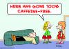 Cartoon: 100 per cent caffeine free (small) by rmay tagged 100,per,cent,caffeine,free