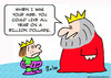 Cartoon: all year billion dollars king (small) by rmay tagged all,year,billion,dollars,king