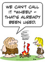 Cartoon: cave wheel fire already used (small) by rmay tagged cave,wheel,fire,already,used