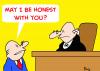 Cartoon: JUDGE HONEST WITH YOU (small) by rmay tagged judge,honest,with,you