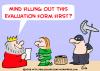 Cartoon: KING EXECUTIONER EVALUATION FORM (small) by rmay tagged king executioner evaluation form