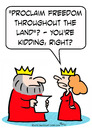 Cartoon: king freedom kidding (small) by rmay tagged king,freedom,kidding