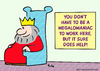 Cartoon: king megalomaniac work here help (small) by rmay tagged king,megalomaniac,work,here,help