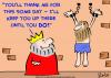 Cartoon: king thank me someday (small) by rmay tagged king,thank,me,someday
