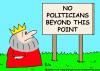 Cartoon: NO POLITICIANS BEYOND THIS POINT (small) by rmay tagged no,politicians,beyond,this,point,king