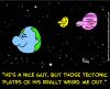 Cartoon: weird tectonic plates earth moon (small) by rmay tagged weird,tectonic,plates,earth,moon